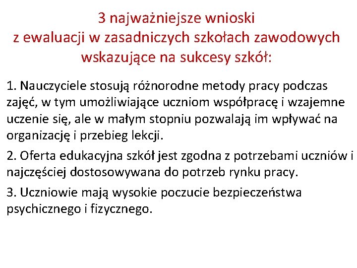 3 najważniejsze wnioski z ewaluacji w zasadniczych szkołach zawodowych wskazujące na sukcesy szkół: 1.