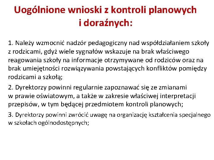 Uogólnione wnioski z kontroli planowych i doraźnych: 1. Należy wzmocnić nadzór pedagogiczny nad współdziałaniem Uogólnione wnioski z kontroli planowych i doraźnych: 1. Należy wzmocnić nadzór pedagogiczny nad współdziałaniem