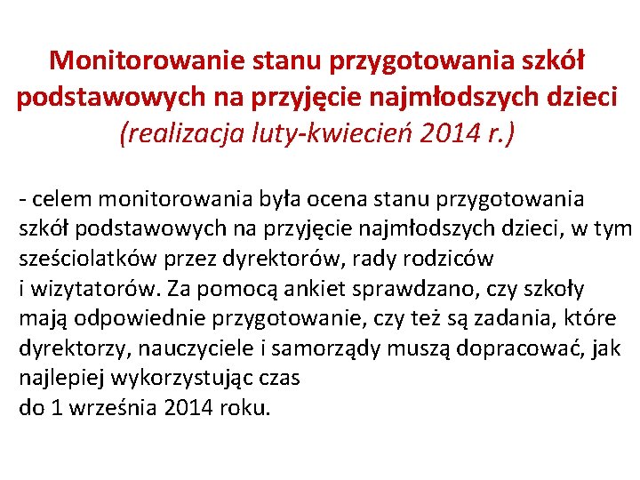 Monitorowanie stanu przygotowania szkół podstawowych na przyjęcie najmłodszych dzieci (realizacja luty-kwiecień 2014 r. )