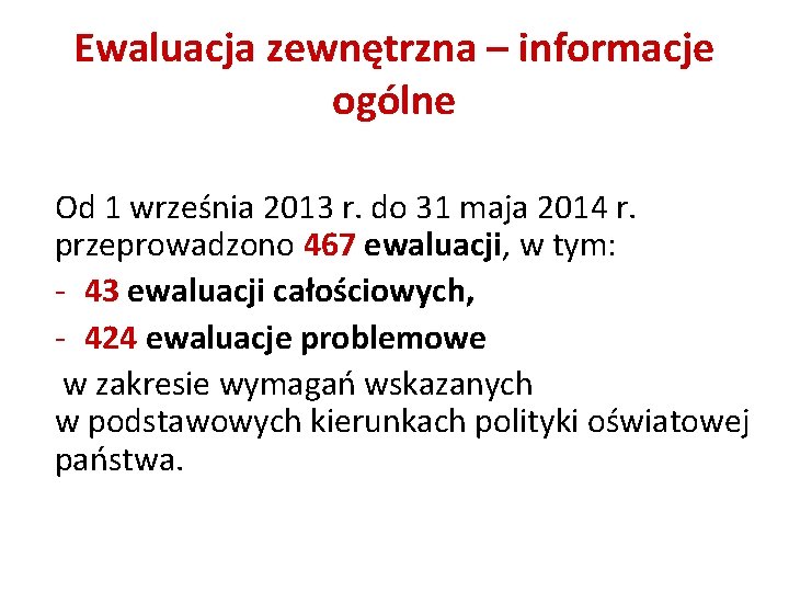 Ewaluacja zewnętrzna – informacje ogólne Od 1 września 2013 r. do 31 maja 2014