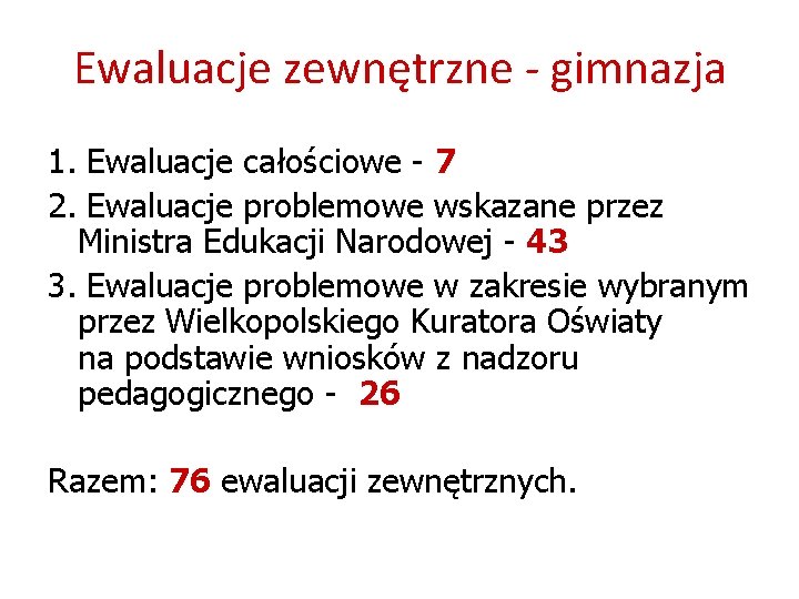 Ewaluacje zewnętrzne - gimnazja 1. Ewaluacje całościowe - 7 2. Ewaluacje problemowe wskazane przez