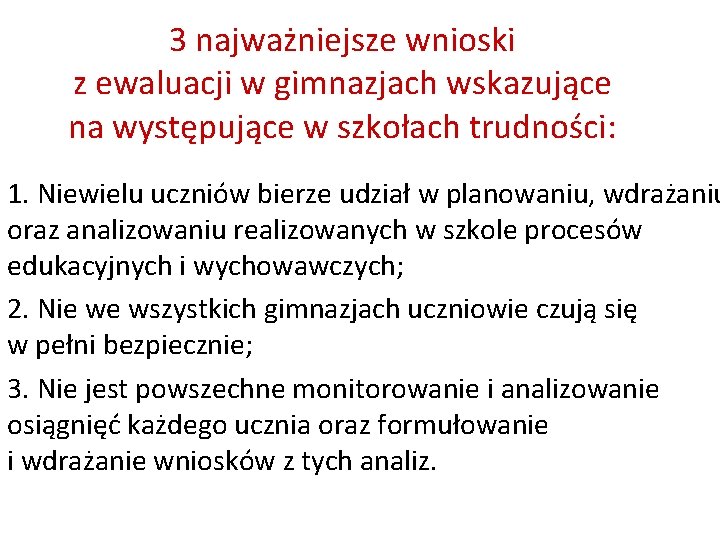 3 najważniejsze wnioski z ewaluacji w gimnazjach wskazujące na występujące w szkołach trudności: 1.