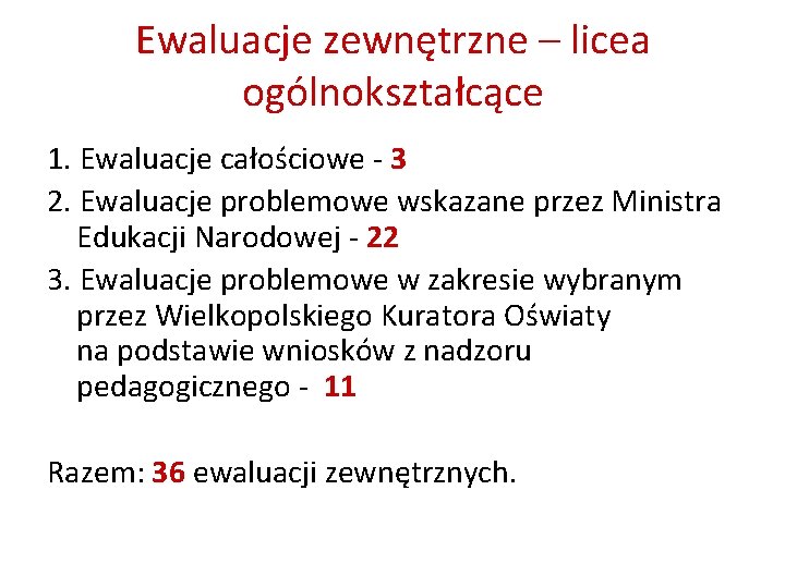 Ewaluacje zewnętrzne – licea ogólnokształcące 1. Ewaluacje całościowe - 3 2. Ewaluacje problemowe wskazane