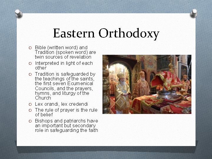 Eastern Orthodoxy O Bible (written word) and O O O Tradition (spoken word) are