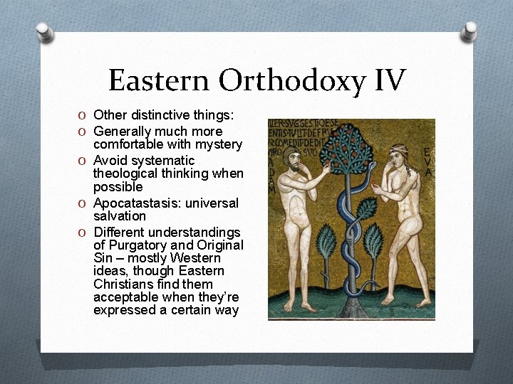 Eastern Orthodoxy IV O Other distinctive things: O Generally much more comfortable with mystery