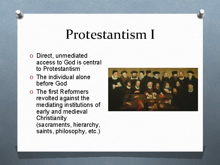 Protestantism I O Direct, unmediated access to God is central to Protestantism O The