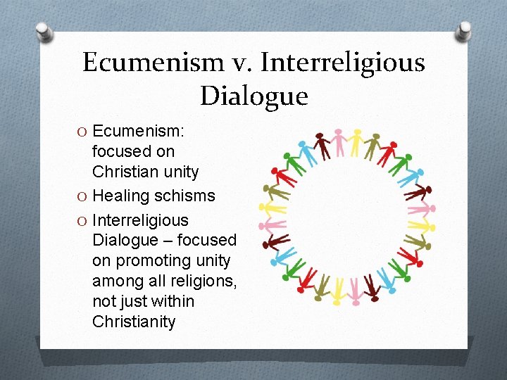 Ecumenism v. Interreligious Dialogue O Ecumenism: focused on Christian unity O Healing schisms O