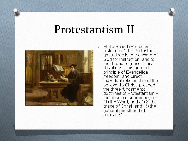 Protestantism II O Philip Schaff (Protestant historian): “The Protestant goes directly to the Word