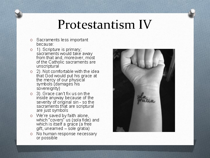 Protestantism IV O Sacraments less important O O O because: 1). Scripture is primary;