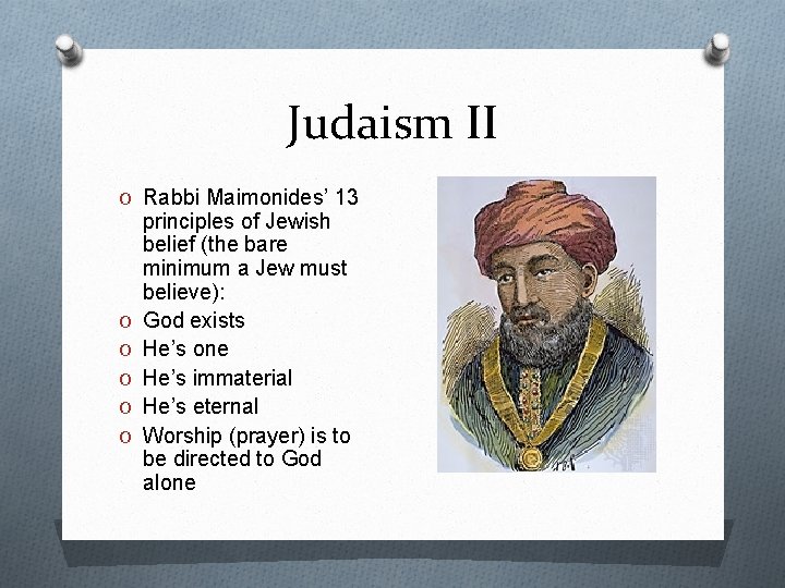 Judaism II O Rabbi Maimonides’ 13 O O O principles of Jewish belief (the