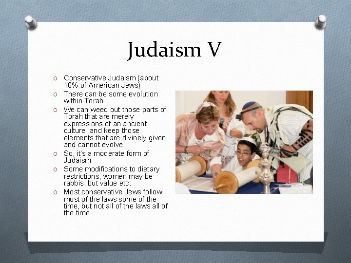 Judaism V O Conservative Judaism (about O O O 18% of American Jews) There