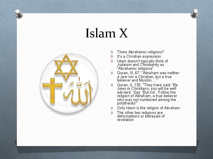 Islam X O O O O Three Abrahamic religions? It’s a Christian expression Islam