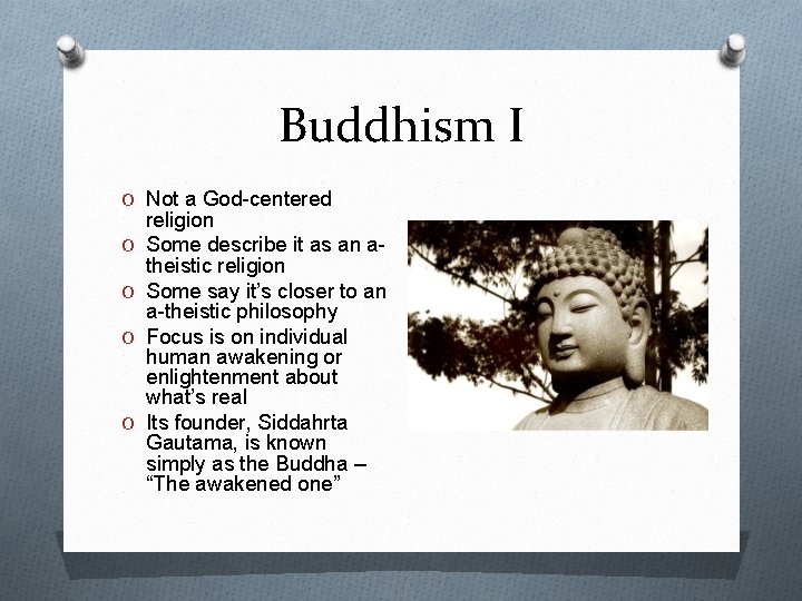 Buddhism I O Not a God-centered O O religion Some describe it as an