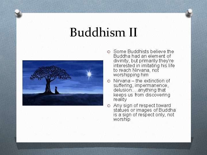 Buddhism II O Some Buddhists believe the Buddha had an element of divinity, but