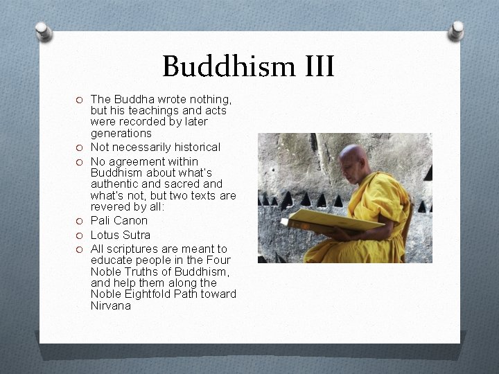 Buddhism III O The Buddha wrote nothing, O O O but his teachings and