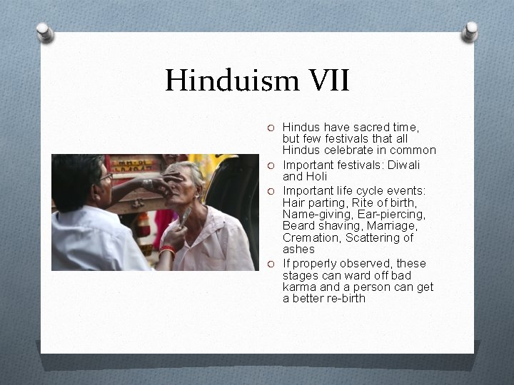 Hinduism VII O Hindus have sacred time, but few festivals that all Hindus celebrate