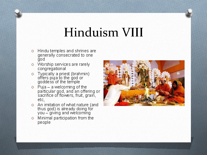 Hinduism VIII O Hindu temples and shrines are O O O generally consecrated to