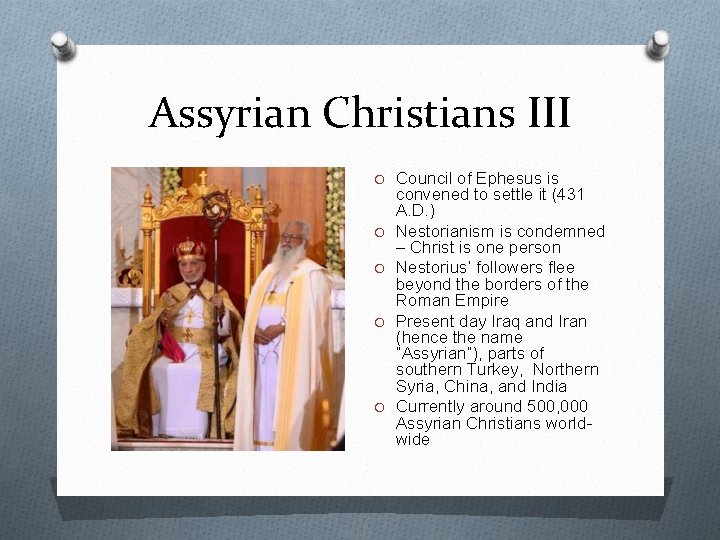 Assyrian Christians III O Council of Ephesus is O O convened to settle it