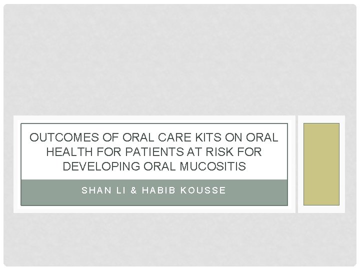 OUTCOMES OF ORAL CARE KITS ON ORAL HEALTH FOR PATIENTS AT RISK FOR DEVELOPING