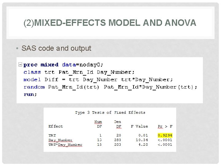 (2)MIXED-EFFECTS MODEL AND ANOVA • SAS code and output 