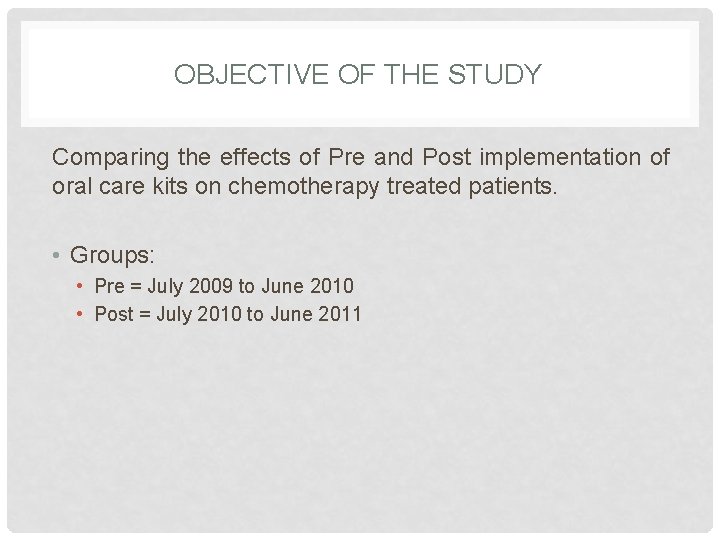 OBJECTIVE OF THE STUDY Comparing the effects of Pre and Post implementation of oral