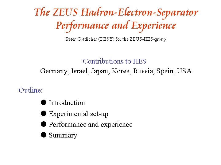 The ZEUS Hadron-Electron-Separator Performance and Experience Peter Göttlicher (DESY) for the ZEUS-HES-group Contributions to