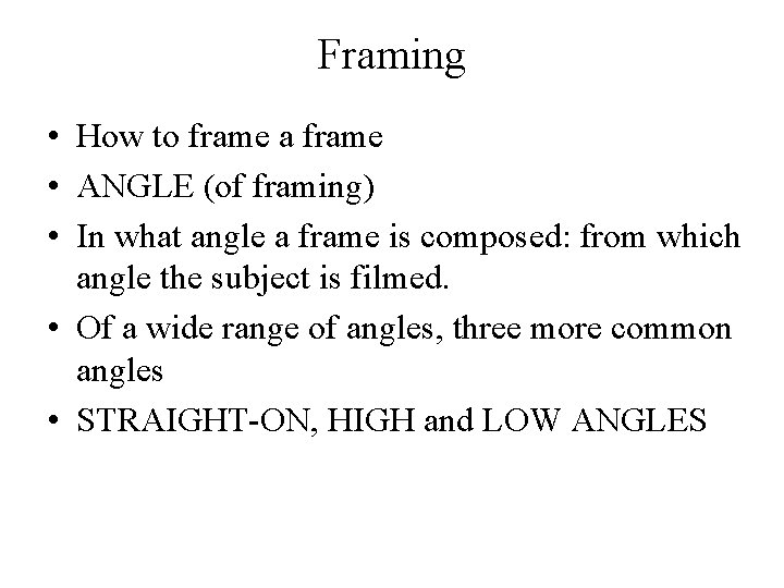 Framing • How to frame a frame • ANGLE (of framing) • In what