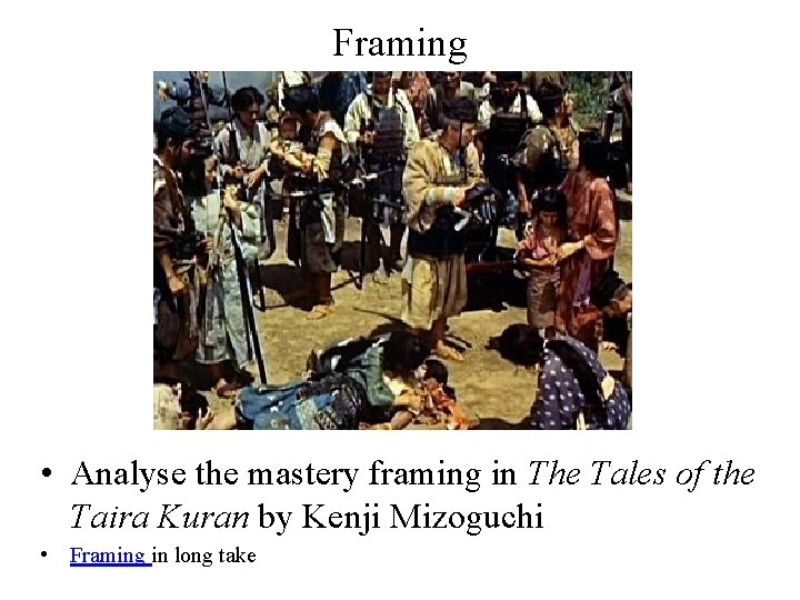 Framing • Analyse the mastery framing in The Tales of the Taira Kuran by