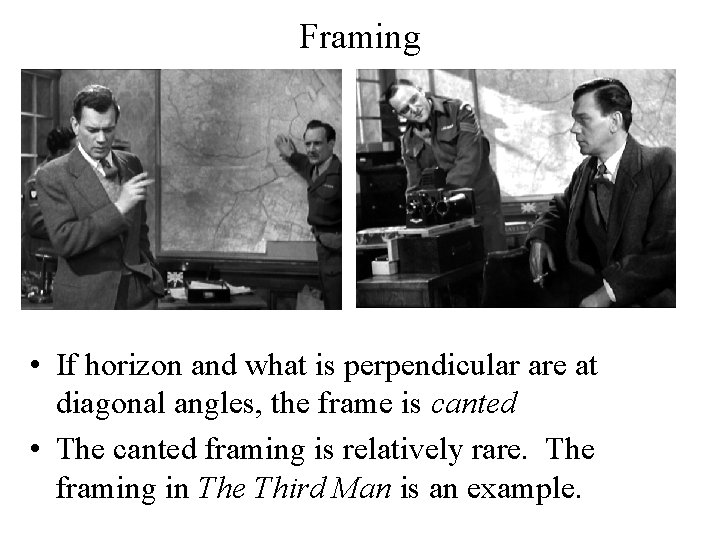 Framing • If horizon and what is perpendicular are at diagonal angles, the frame