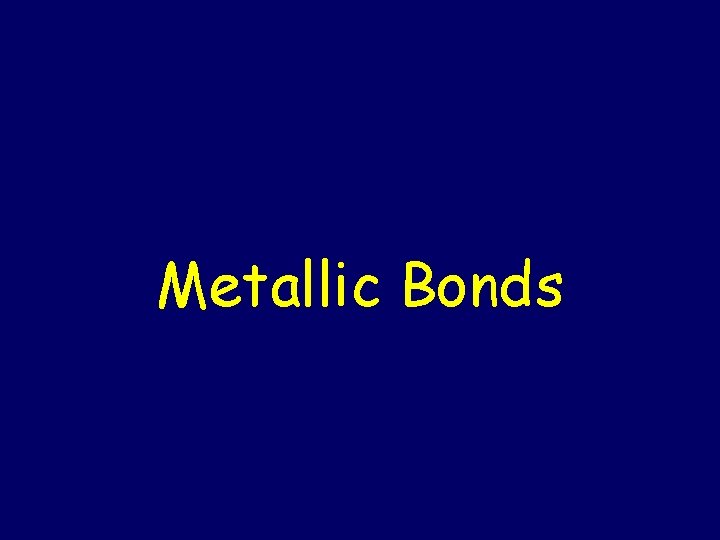 Metallic Bonds 