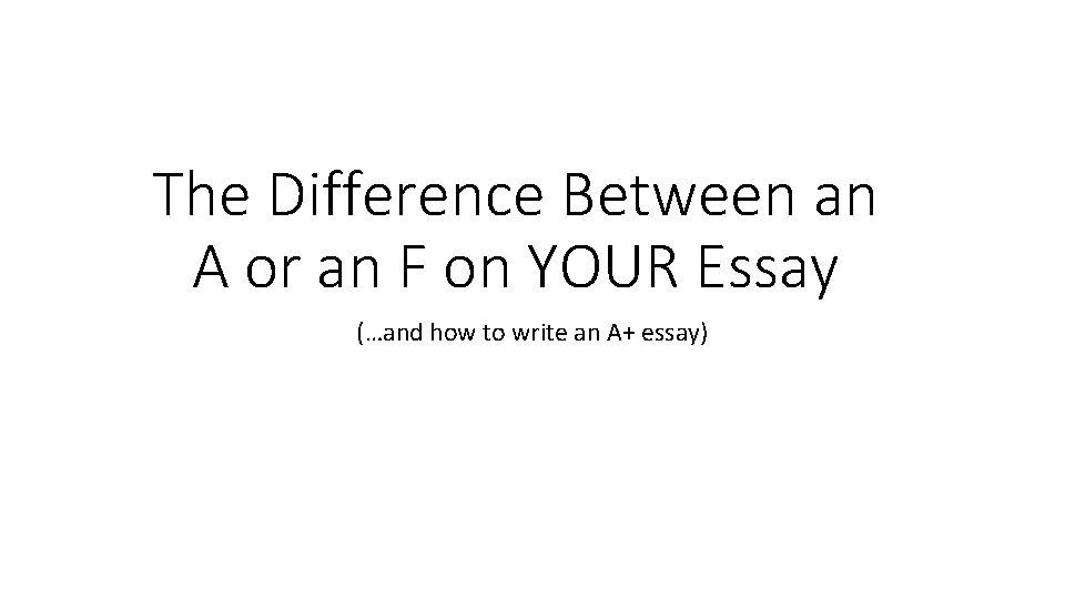 The Difference Between an A or an F