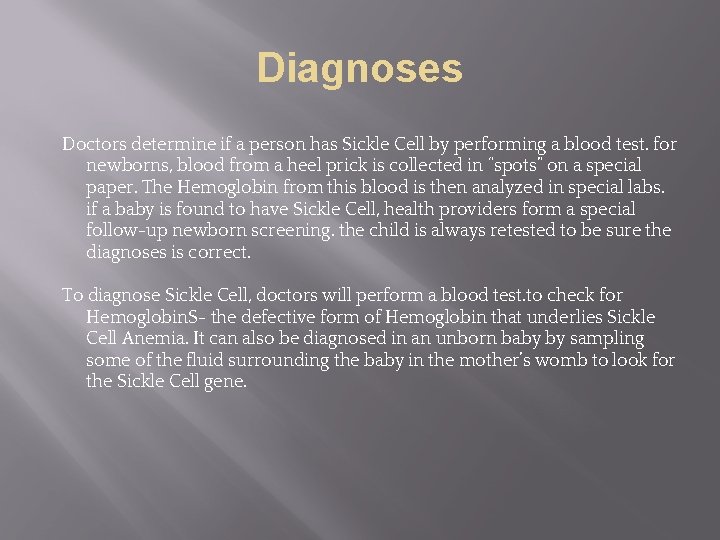 Diagnoses Doctors determine if a person has Sickle Cell by performing a blood test.