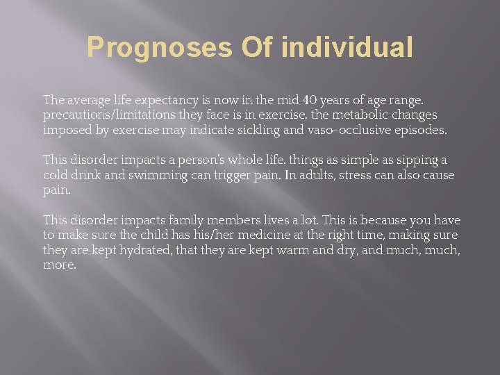 Prognoses Of individual The average life expectancy is now in the mid 40 years
