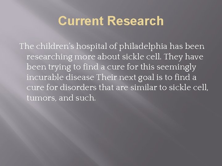 Current Research The children’s hospital of philadelphia has been researching more about sickle cell.