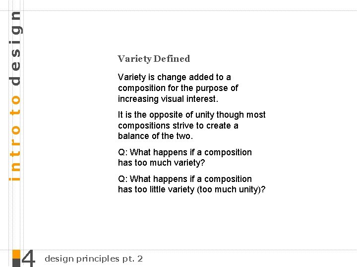 intro to design Variety Defined Variety is change added to a composition for the
