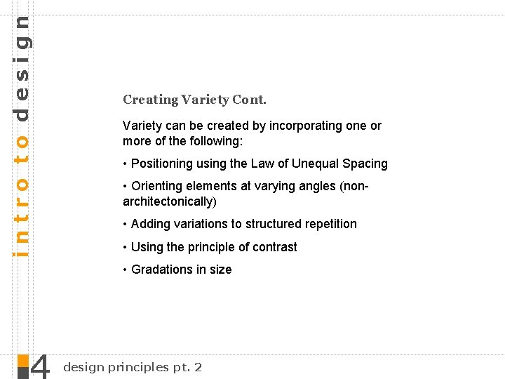 intro to design Creating Variety Cont. Variety can be created by incorporating one or