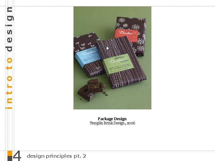intro to design Package Design Templin Brink Design, 2006 design principles pt. 2 