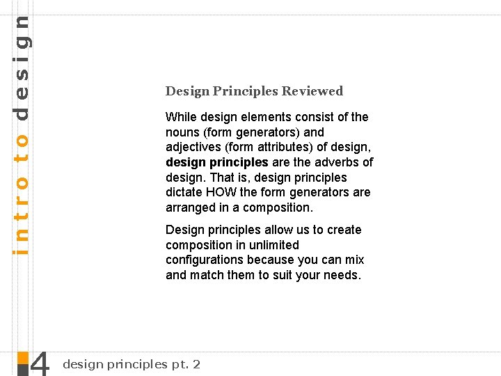intro to design Design Principles Reviewed While design elements consist of the nouns (form
