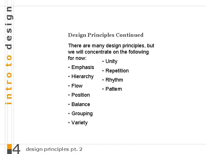 intro to design Design Principles Continued There are many design principles, but we will