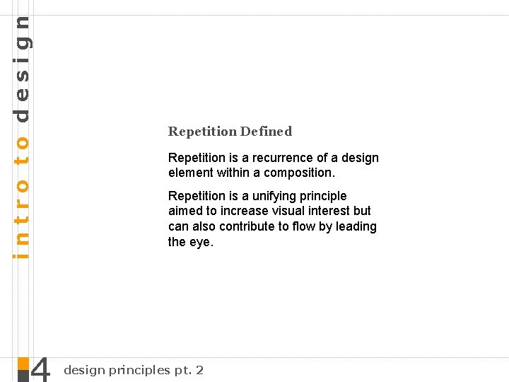 intro to design Repetition Defined Repetition is a recurrence of a design element within