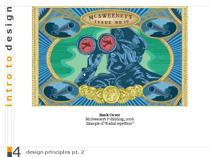 intro to design Book Cover Mc. Sweeney’s Publishing, 2006 Example of “Radial repetition” design