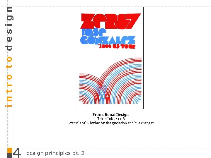 intro to design Promotional Design Urban Inks, 2006 Example of “Rhythm by size gradation