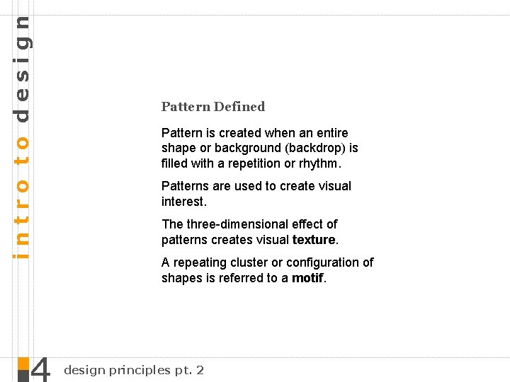 intro to design Pattern Defined Pattern is created when an entire shape or background