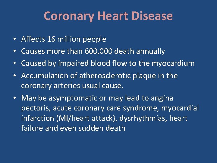 Coronary Heart Disease Affects 16 million people Causes more than 600, 000 death annually