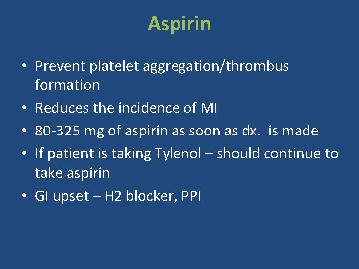 Aspirin • Prevent platelet aggregation/thrombus formation • Reduces the incidence of MI • 80