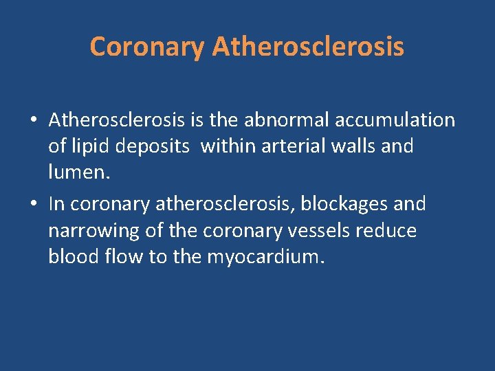 Coronary Atherosclerosis • Atherosclerosis is the abnormal accumulation of lipid deposits within arterial walls