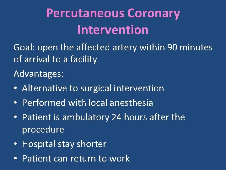 Percutaneous Coronary Intervention Goal: open the affected artery within 90 minutes of arrival to