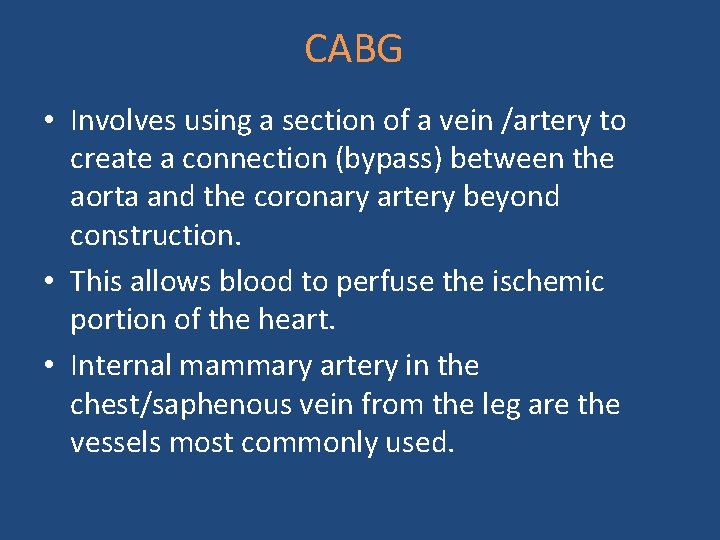 CABG • Involves using a section of a vein /artery to create a connection