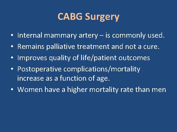 CABG Surgery Internal mammary artery – is commonly used. Remains palliative treatment and not