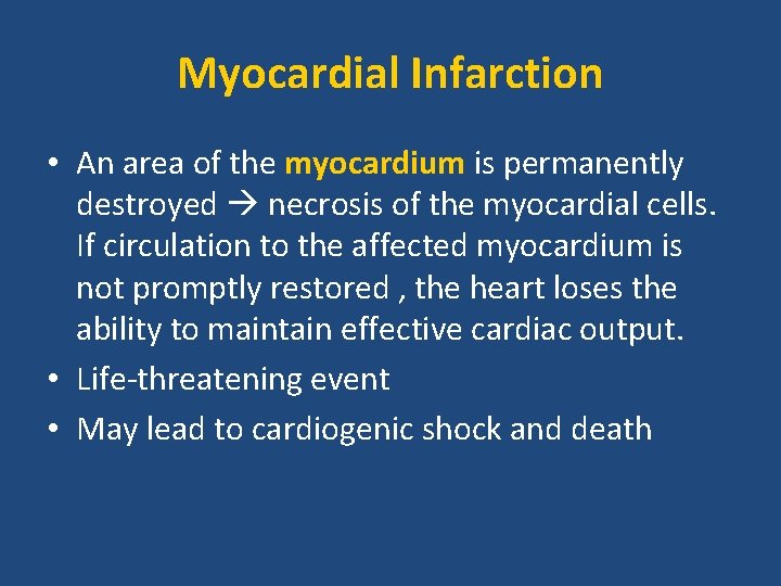 Myocardial Infarction • An area of the myocardium is permanently destroyed necrosis of the